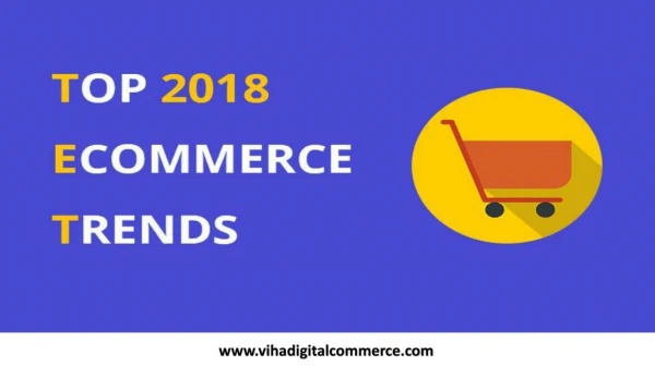 Major E-Commerce Trends That will Dominate in 2018