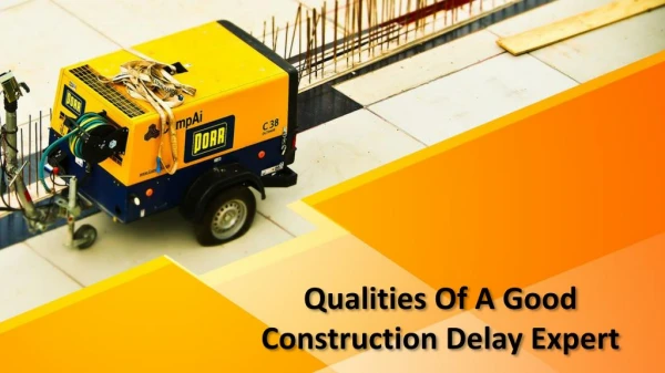 Qualities Of A Good Construction Delay Expert