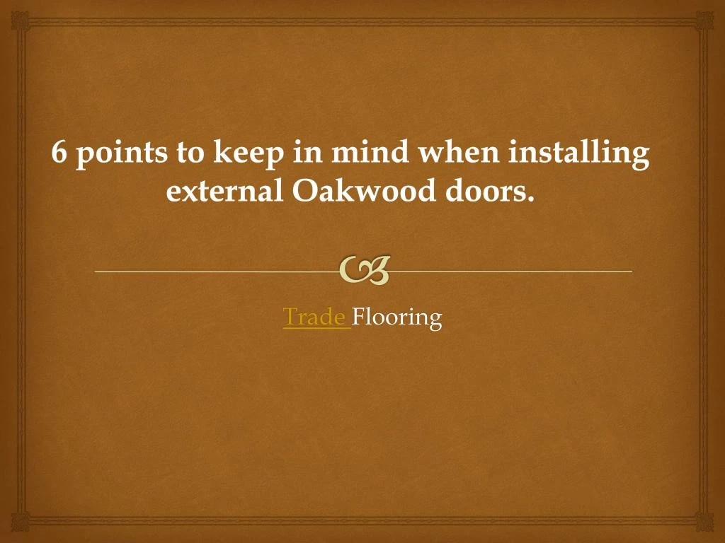 6 points to keep in mind when installing external oakwood doors