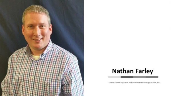 Nathan Farley - Worked as Talent Aquisition and Development Manager at Afni, Inc.
