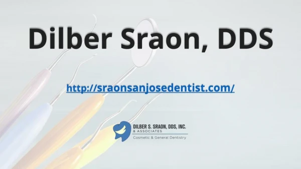 Dilber Sraon, DDS General & Cosmetic dentist