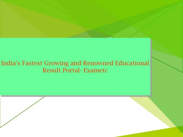 India's Fastest Growing and Renowned Educational Result Portal- Exametc