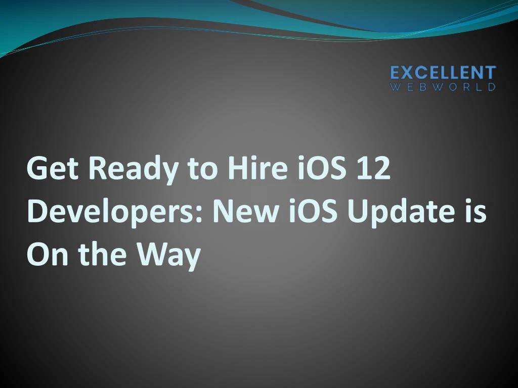 get ready to hire ios 12 developers new ios update is on the way