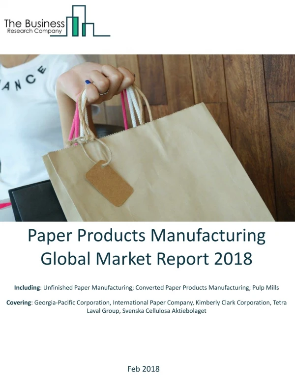 Paper Products Manufacturing Global Market Report 2018