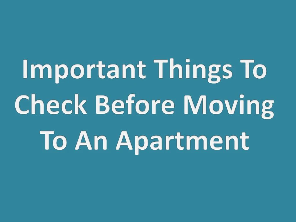important things to check before moving