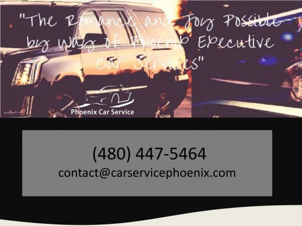 The Romance and Joy Possible by Way of Phoenix Executive Car Services