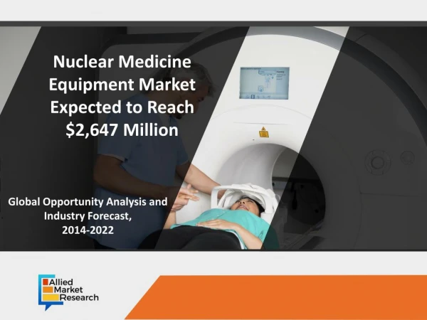 Nuclear Medicine Equipment Market : Identify Opportunities and Challenges