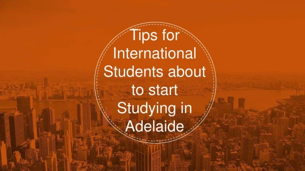 Tips for International Students before start Studying in Adelaide