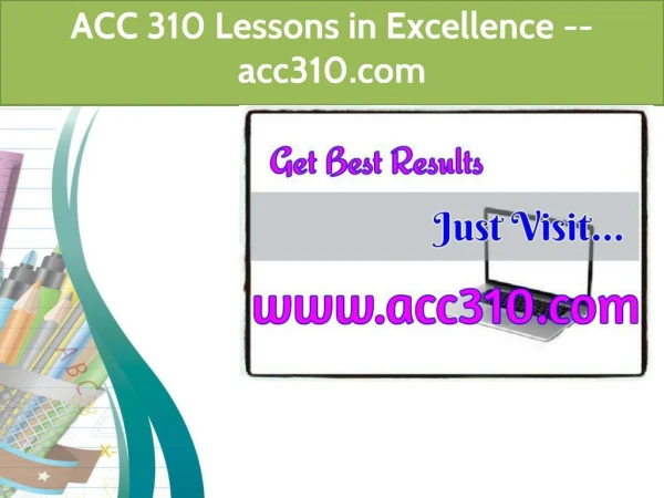 ACC 310 Lessons in Excellence / acc310.com