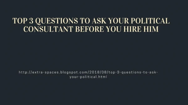 TOP 3 QUESTIONS TO ASK YOUR POLITICAL CONSULTANT BEFORE YOU HIRE HIM
