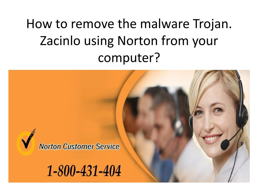 how to remove the malware trojan zacinlo using norton from your computer