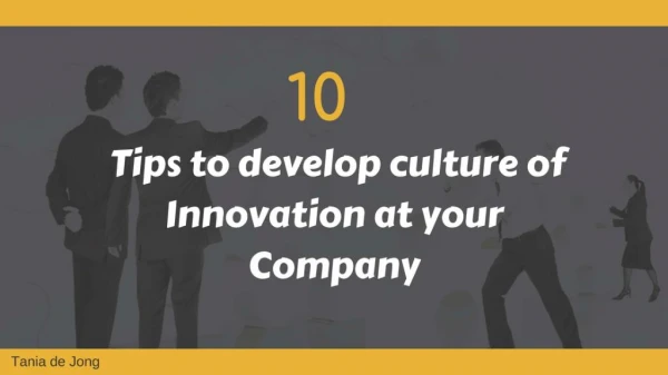 10 Tips to develop culture of innovation at your company | Tania de Jong
