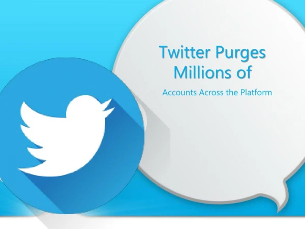 Twitter Purges Millions of Accounts Across the Platform