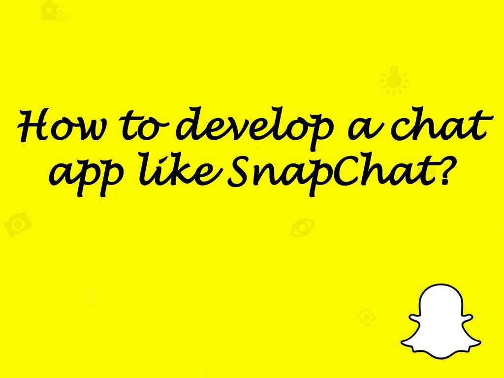 how to develop a chat app like snapchat