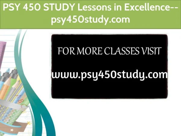 PSY 450 STUDY Lessons in Excellence--psy450study.com