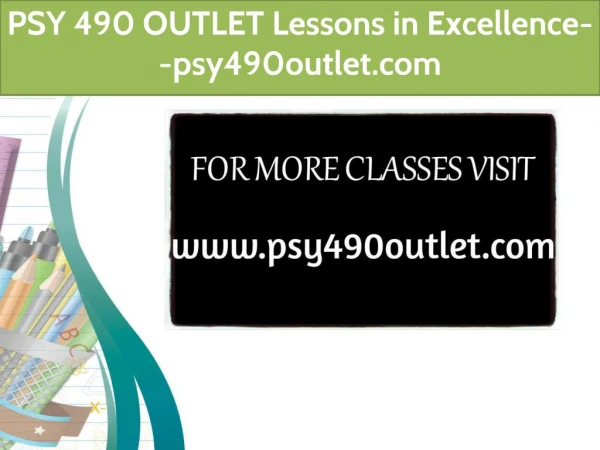 PSY 490 OUTLET Lessons in Excellence--psy490outlet.com