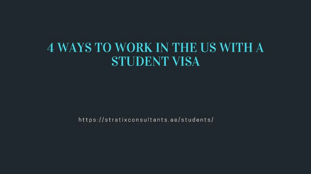 4 ways to work in the us with a student visa