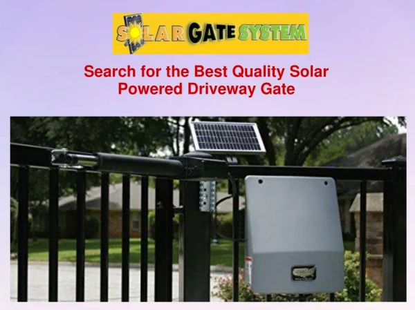Search for the Best Quality Solar Powered Driveway Gate