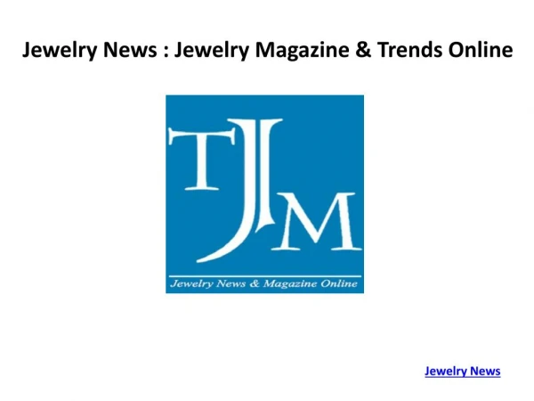 Latest Jewelry News, Tips & Guides