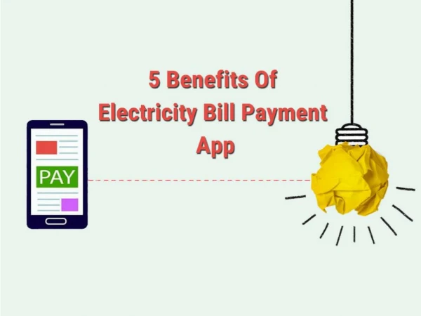5 Benefits Of Electricity Bill Payment App