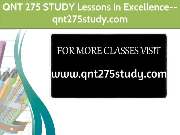 QNT 275 STUDY Lessons in Excellence--qnt275study.com