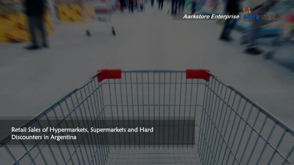 Argentina Hypermarkets, Supermarkets and Hard Discounters Retail Sales | Aarkstore