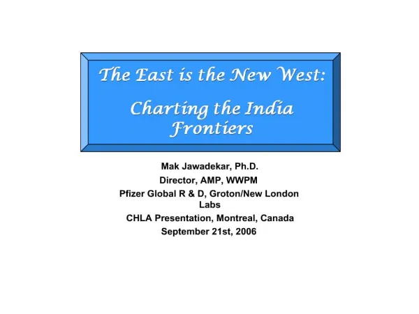 Mak Jawadekar, Ph.D. Director, AMP, WWPM Pfizer Global R D, Groton