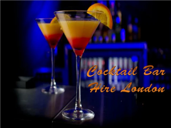 Cocktail Bar Hire London- Best Service In Affordable Price