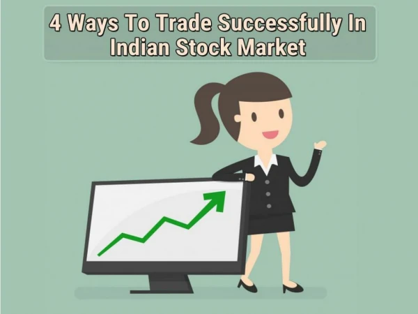4 Ways To Trade Successfully In Indian Stock Market