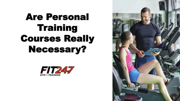 Are Personal Training Courses Really Necessary?