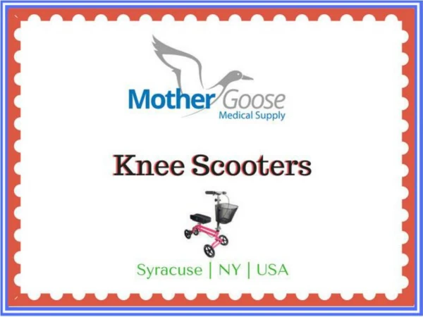 Buy best Knee Scooters from Mother Goose Medical Supply, LLC, Syracuse, USA