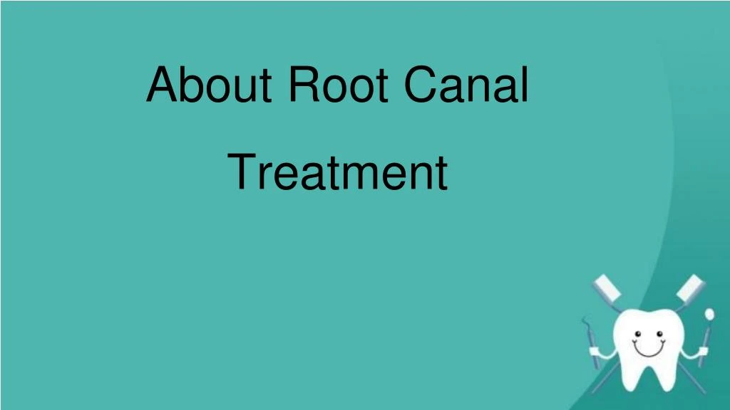 about root canal treatment