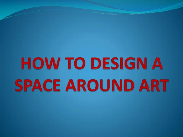 How To Design A Space Around Art