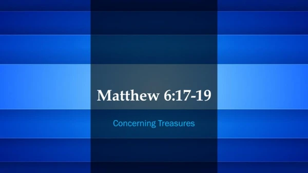 Matthew 6:19-21 Sermon on Treasures in Heaven