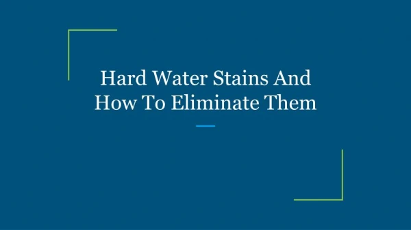 Hard Water Stains And How To Eliminate Them