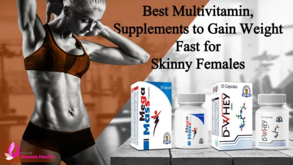 Best Multivitamin, Supplements for Skinny Females to Gain Weight Fast