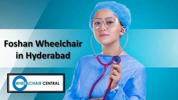 Foshan Wheelchair in Hyderabad, Foshan wheelchair Dealers in Hyderabad - Wheelchaircentral