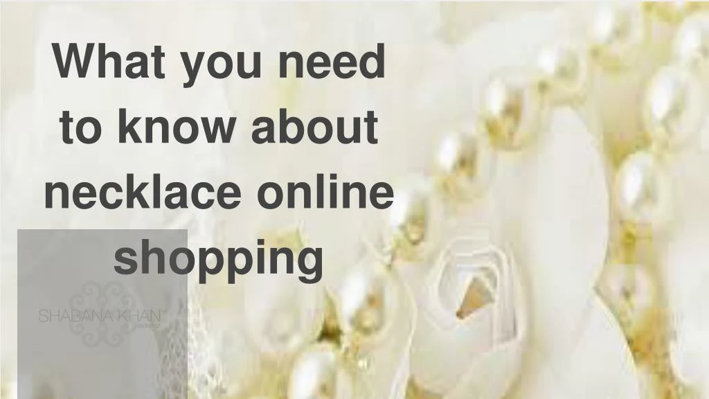 what you need to know about necklace online