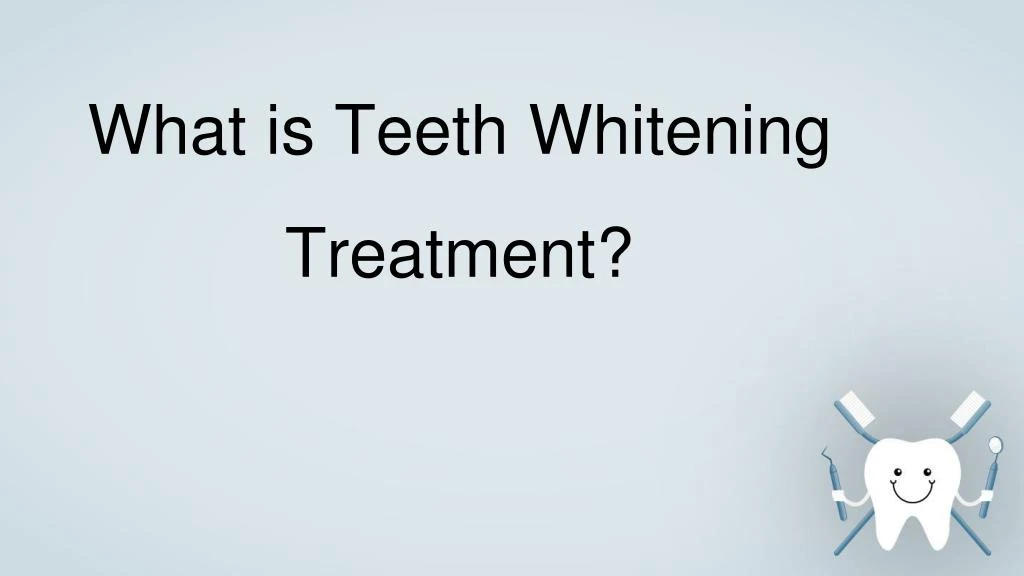what is teeth whitening treatment