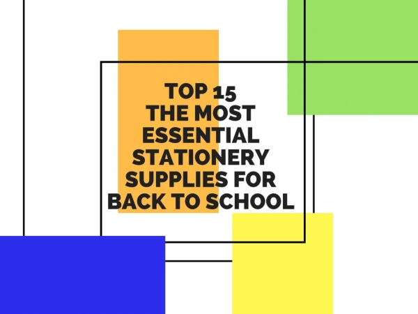 Top 15 The Most Essential Stationery Supplies For Back To School