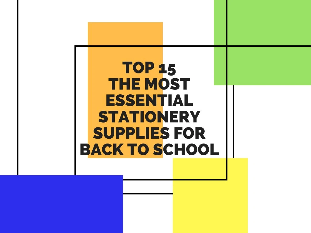 top 15 the most essential stationery supplies