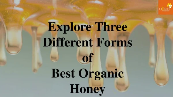 Different Forms of Organic Honey