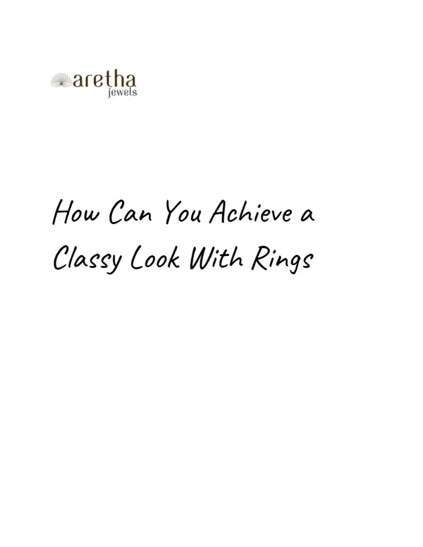 How Can You Achieve a Classy Look With Rings