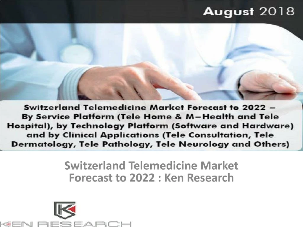 switzerland telemedicine market forecast to 2022 ken research