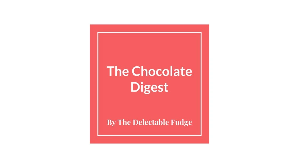 the chocolate digest