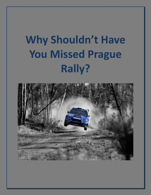 Why Shouldn’t Have You Missed Prague Rally?