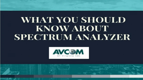 Should Know About Spectrum Analyzer - Avcom of Virginia
