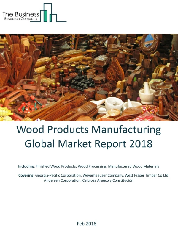 Wood Products Manufacturing Global Market Report 2018