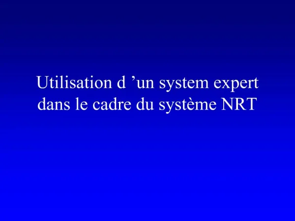 Utilisation d un system expert dans le cadre du syst me NRT