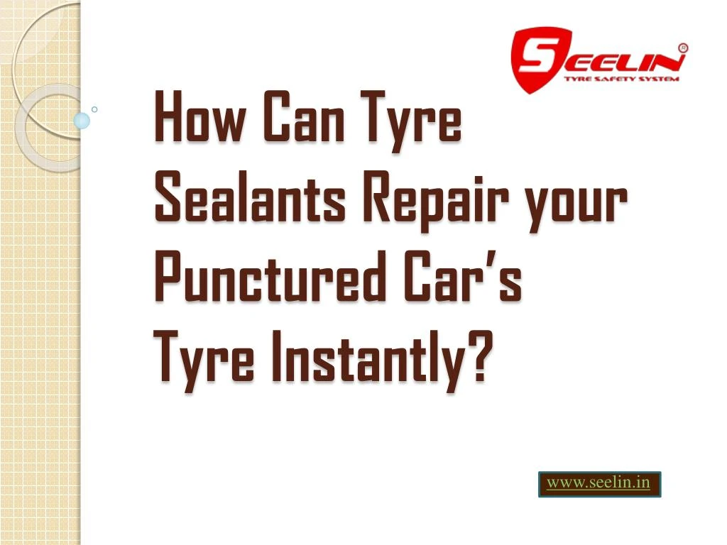 how can tyre sealants repair your punctured car s tyre instantly
